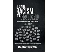 It's Not Racism, It's Hatred, Hatred of a Different Skin Colour: A Meta-Analysis of the Root Cause of Racialized Oppression: 1