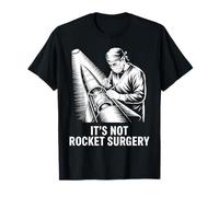 It's Not Rocket Surgery Funny Surgeon Malaphor Science Maglietta