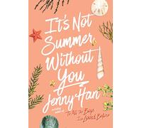 It's not summer without you: jenny han - Han Jenny