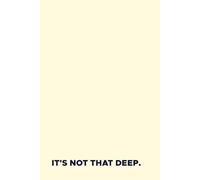 It's not that deep: A snarky, lined notebook for women, Gen Z, co-workers and anyone who’s over it