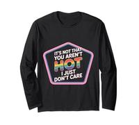 It's Not That You Aren't Hot I Just Don't Care - Maglia a Manica
