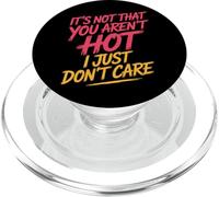 It's Not That You Aren't Hot I Just Don't Care - PopSockets PopGrip per MagSafe