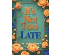 It's Not Too Late