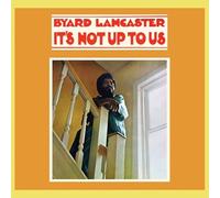 Byard Lancaster It's Not Up to Us (Vinyl LP) 12" Album
