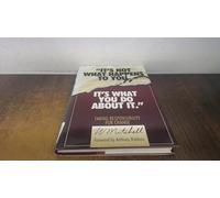 It's Not What Happens to You, It's What You Do About It: Taking Responsibility for Change