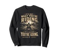 It's Not What You're Riding, It's Where You're Going - Biker Felpa