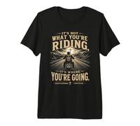 It's Not What You're Riding, It's Where You're Going - Biker Maglietta Premium