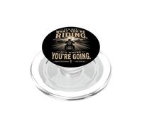 It's Not What You're Riding, It's Where You're Going - Biker PopSockets PopGrip per MagSafe