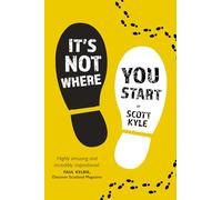 It's Not Where You Start - 'An amazing story and well worth your time.' NICOLA McCARTNEY, Award-winning playwright & director