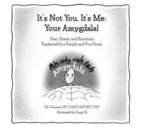 It's Not You, It's me: Your Amygdala: Your Amygdala