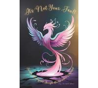 It's Not your Fault: Finding Healing and Strength After Life with a Narcissist