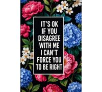 It's Ok If You Disagree With Me I Can't Force You To Be Right: 6 x 9 Blank Lined Notebook Journal - Funny Saying Sarcastic Work Gag Gift for Office Coworkers, Employees, Adults, Boss