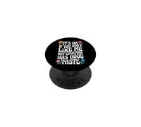 It's Ok If You Don't Like Me Not Everyone Has Good Taste PopSockets PopGrip Adesivo
