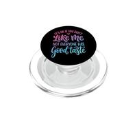 It's Ok If You Don't Like Me Not Everyone Has Good Taste PopSockets PopGrip per MagSafe