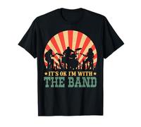 It's Ok Im With The Band Roadie Music Production Concert Gift Maglietta