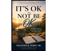 IT'S OK NOT TO BE OK: FINDING GRACE IN EVERY SEASON OF STRUGGLE
