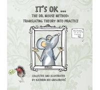 It's OK ...: The Dr. Mouse Method: Translating Theory into Practice