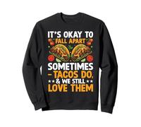 It's Ok To Fall Apart Sometimes Tacos Do Felpa