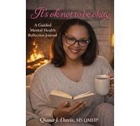 It's ok to not be okay: A Guided Mental Health Reflection Journal