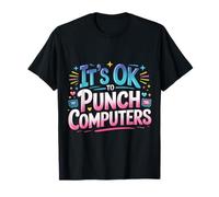 It's Ok To Punch Computers La Rabbia del Programmatore |- Maglietta
