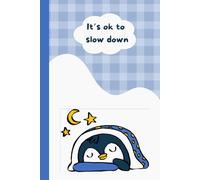 It's OK to Slow Down: A Notebook for Moments of Reflection & Mindful Living