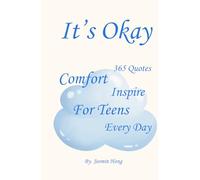 It's Okay: 365 Quotes to Comfort and Inspire Teens Every Day