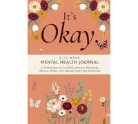 It's Okay: A Guided Journal to Gently Process Emotions, Reduce Stress, and Rebuild Self-Trust Each Day