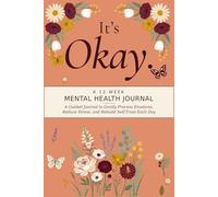It's Okay: A Guided Journal to Gently Process Emotions, Reduce Stress, and Rebuild Self-Trust Each Day