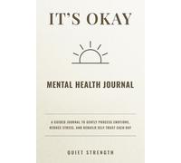 It's Okay: A Guided Journal to Gently Process Emotions, Reduce Stress, and Rebuild Self-Trust Each Day