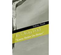 Its Okay Dad: "Know Better Do Better"