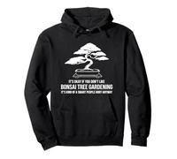 It's Okay If You Don't Like Bonsai Tree Gardening Felpa con Cappuccio