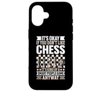 It's Okay If You Don't Like Chess Its Kind Of A Smart People Custodia per iPhone 16