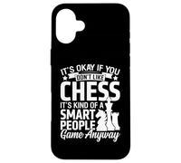 It's Okay If You Don't Like Chess Its Kind Of A Smart People Custodia per iPhone 16 Plus