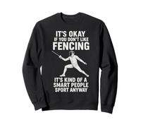 IT'S OKAY IF YOU DON'T LIKE FENCING Felpa