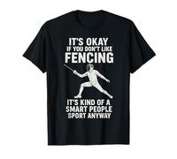 IT'S OKAY IF YOU DON'T LIKE FENCING Maglietta