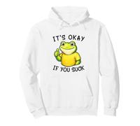 It's Okay If You Suck Funny Silly Frog Meme Sarcastic Humor Felpa con Cappuccio