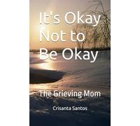 It's Okay Not to Be Okay: The Grieving Mom