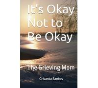 It's Okay Not to Be Okay: The Grieving Mom