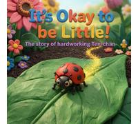 It's Okay to be Little!: The story of hardworking Ten-chan