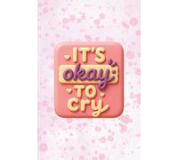 "It's Okay to Cry" Emotional Wellness Design: 120 Pages, 60 sheets, Personalized Paperback, Unique Gift for Birthdays & Any Occasion, 5.5x8.5 in