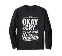 It's Okay To Cry It's Not Weak It's Human Comfort - Maglia a Manica