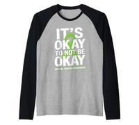 Its Okay To Not Be Okay Green Ribbon IT’S OKAY TO NOT BE Maglia con Maniche Raglan