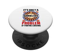 It's Only A Gambling Problem If You're Losing Casino PopSockets PopGrip Adesivo
