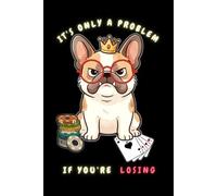 It's Only A Problem If You're Losing: 6x9 Inches, 110 Blank Pages