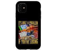 It's Only A Problem If You're Losing Custodia per iPhone 11