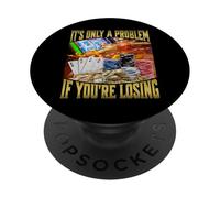 It's Only A Problem If You're Losing PopSockets PopGrip Adesivo