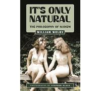 It's Only Natural: The Philosophy of Nudism: 3