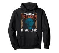 It's Only Treason If You Lose Felpa con Cappuccio