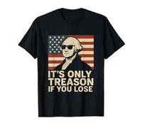 It's Only Treason If You Lose Umorismo Patriottico Storico Maglietta