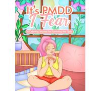 It's PMDD, I Fear: A Coloring Journal for Surviving the Cycle